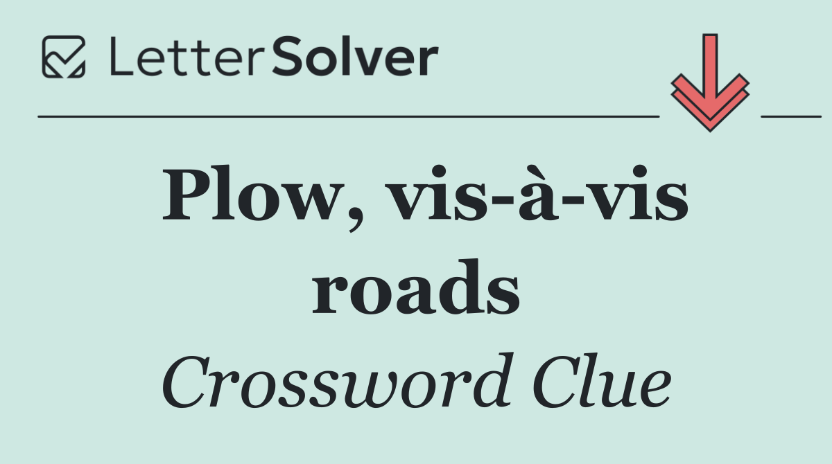 Plow, vis à vis roads