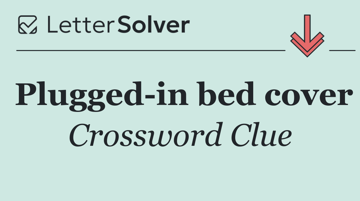 Plugged in bed cover