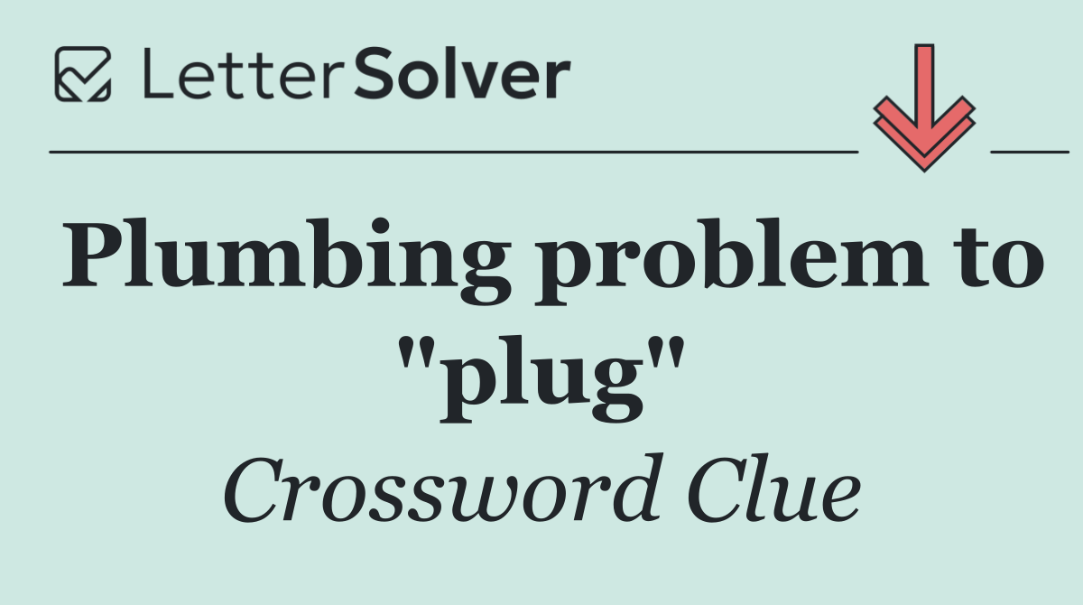 Plumbing problem to "plug"