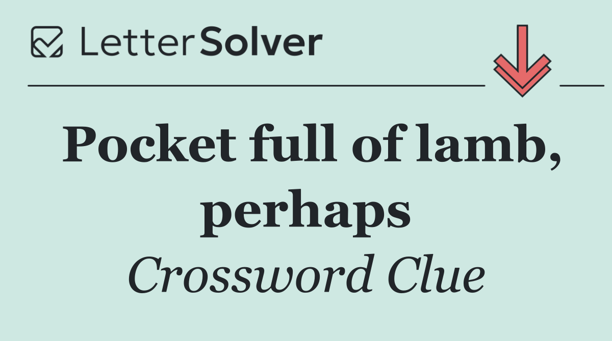 Pocket full of lamb, perhaps