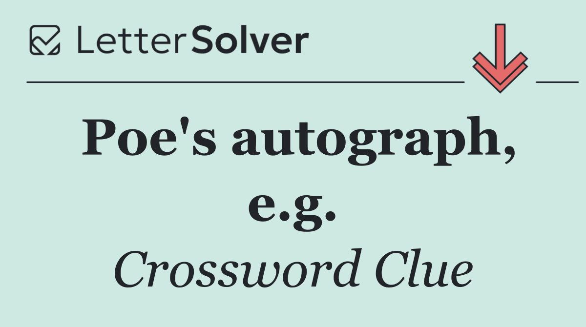 Poe's autograph, e.g.