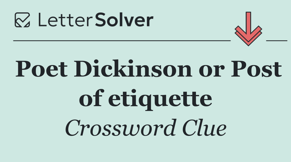 Poet Dickinson or Post of etiquette