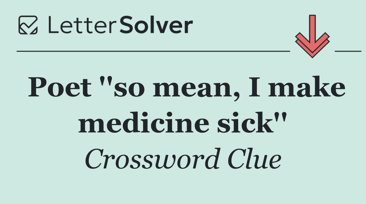 Poet ''so mean, I make medicine sick''