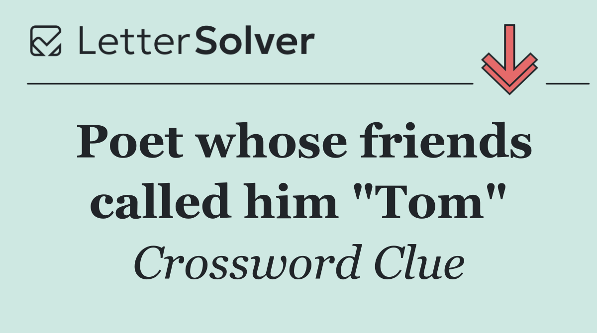 Poet whose friends called him "Tom"