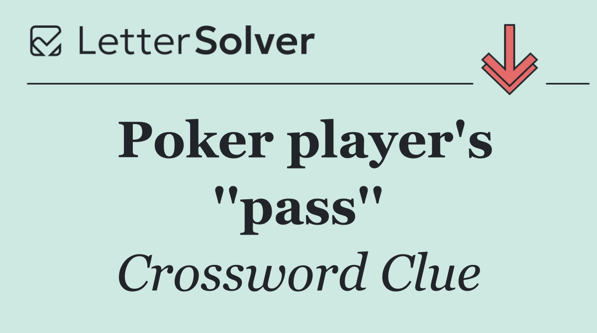 Poker player's ''pass''