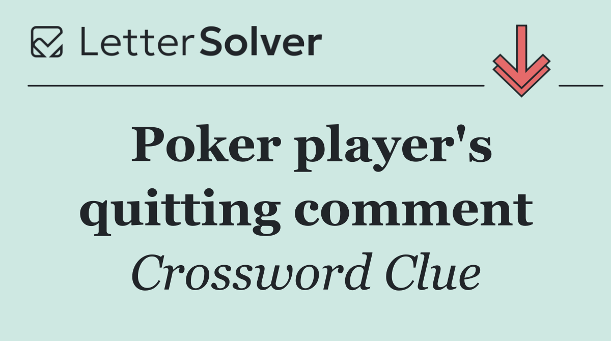 Poker player's quitting comment