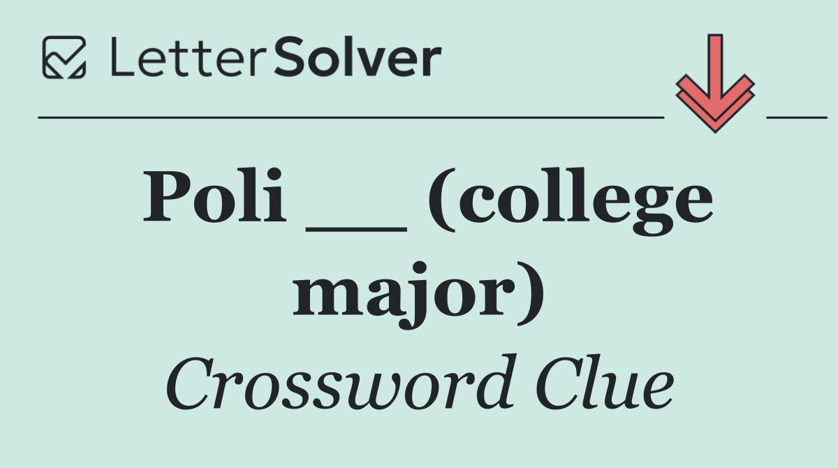 Poli __ (college major)