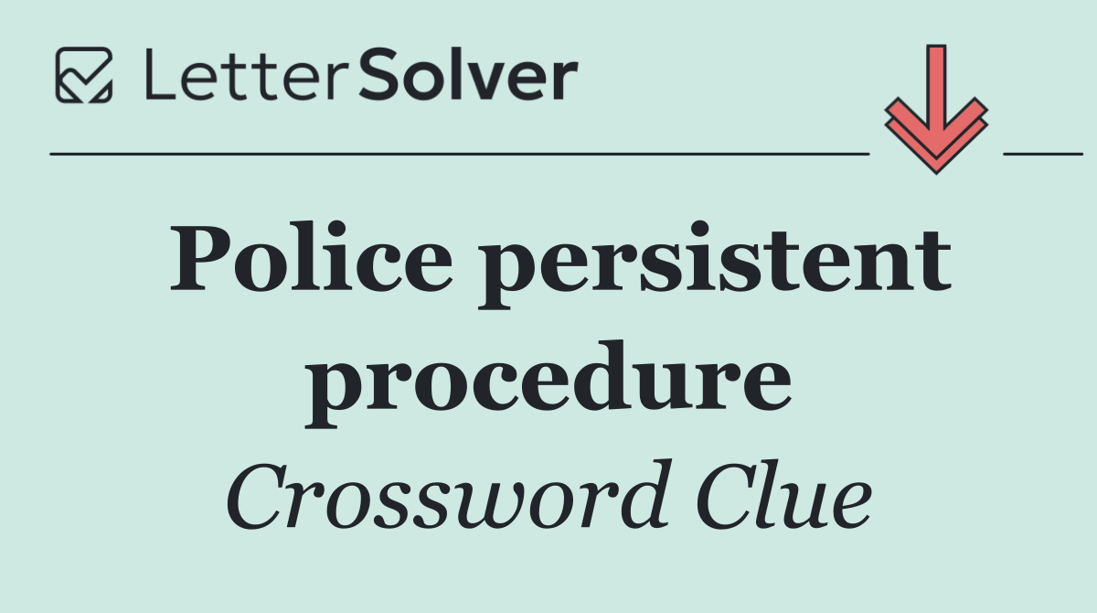 Police persistent procedure