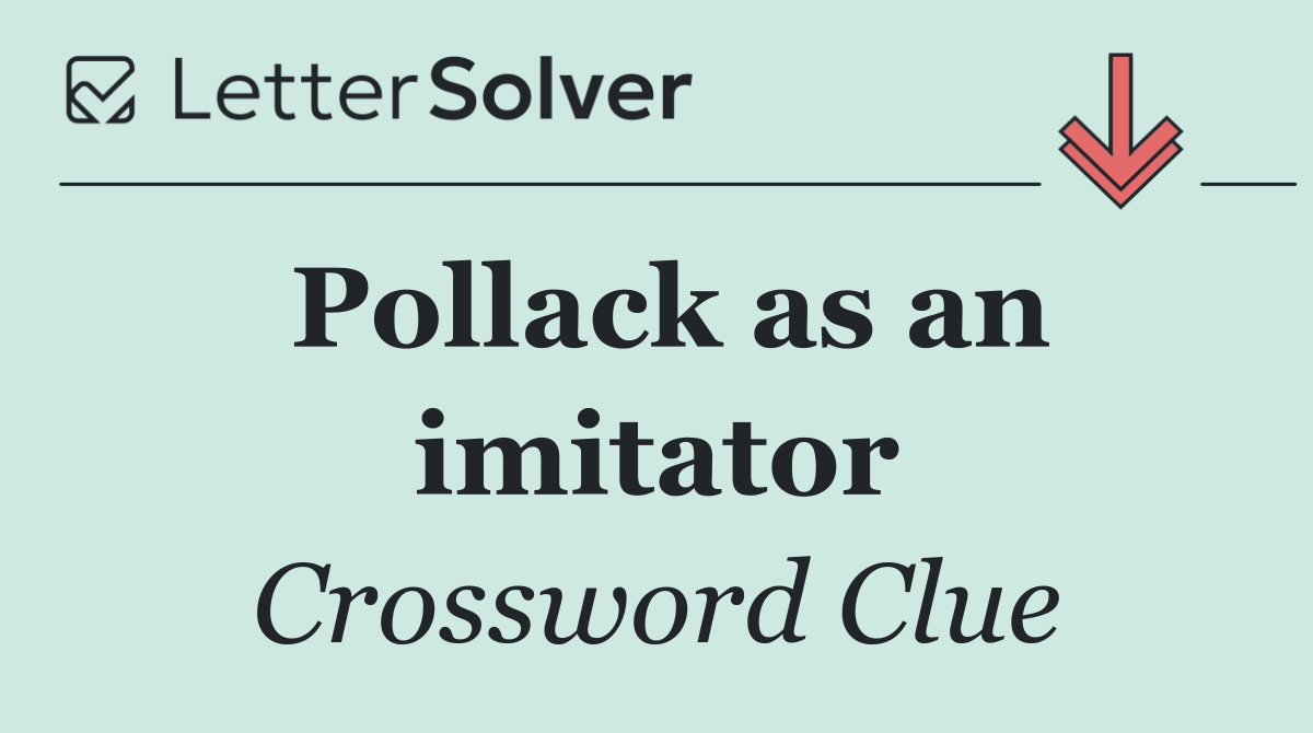 Pollack as an imitator