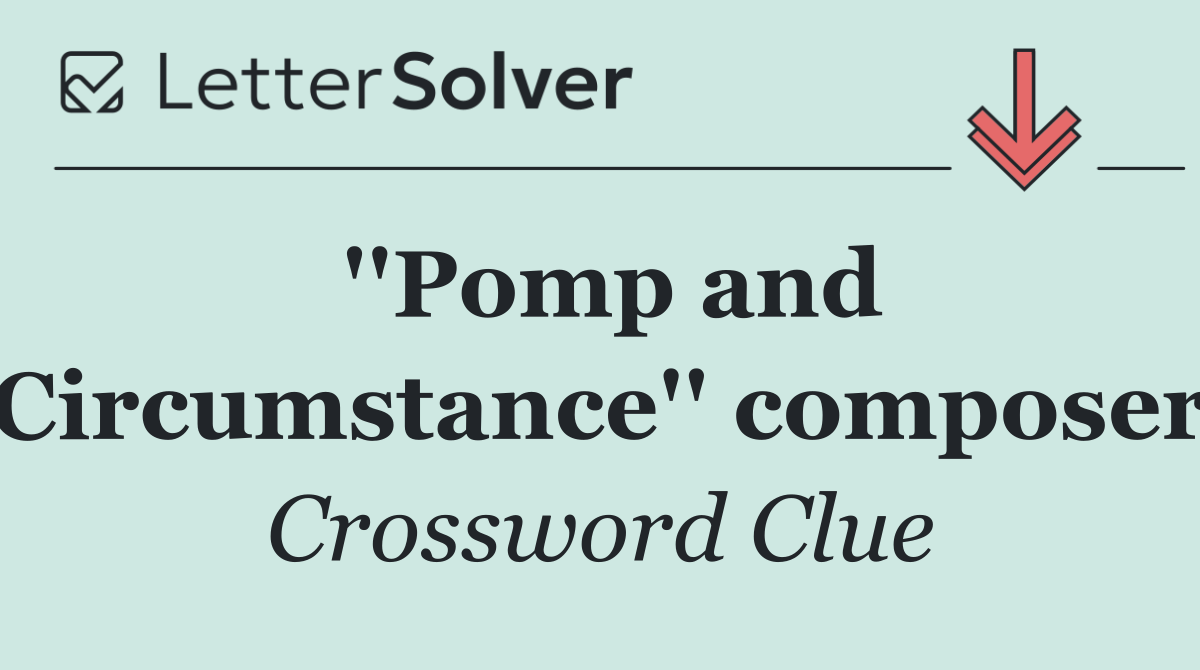 ''Pomp and Circumstance'' composer