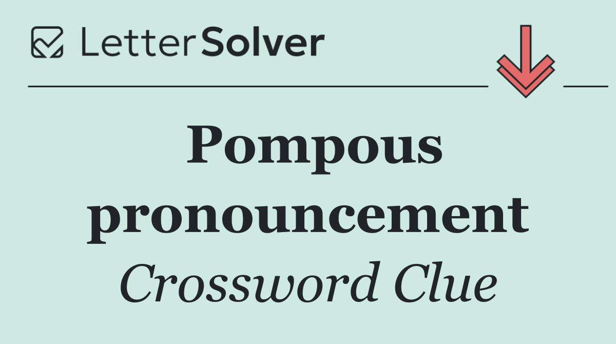 Pompous pronouncement