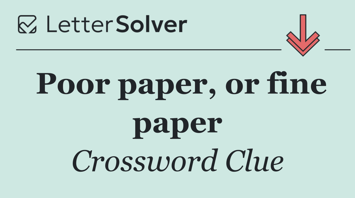Poor paper, or fine paper