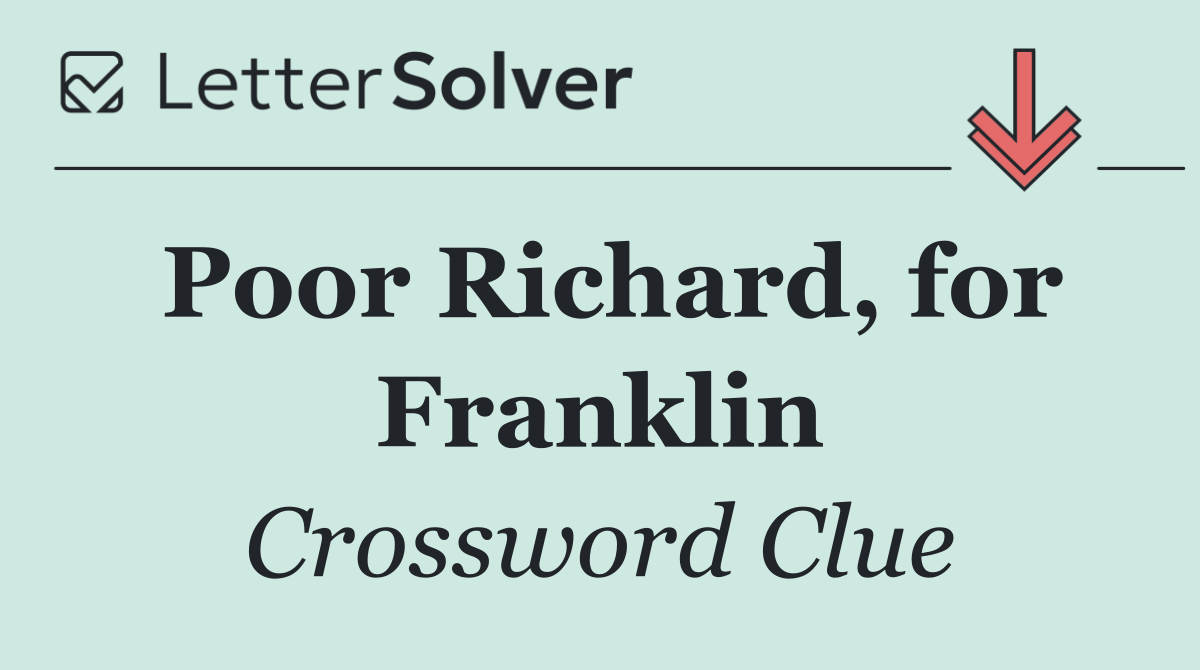 Poor Richard, for Franklin