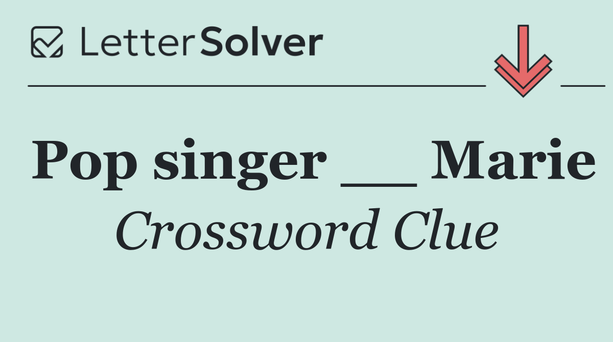 Pop singer __ Marie