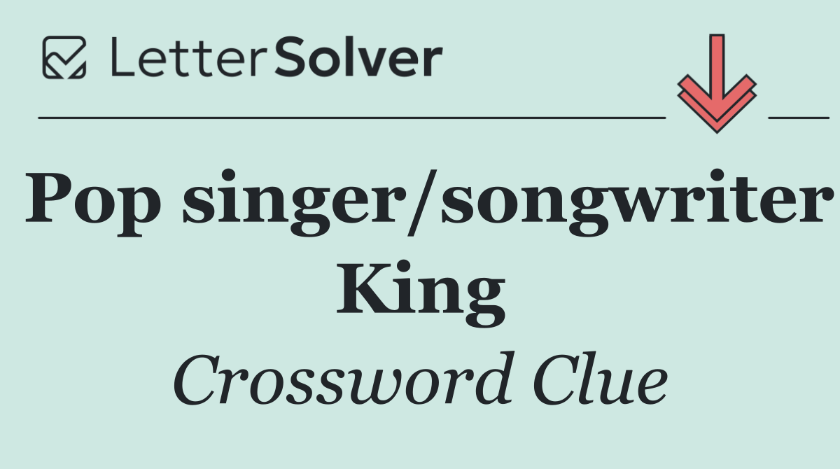Pop singer/songwriter King
