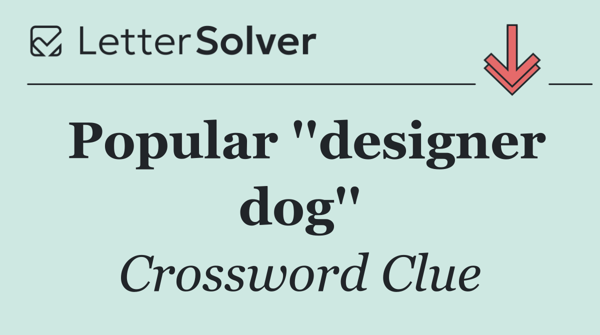 Popular ''designer dog''