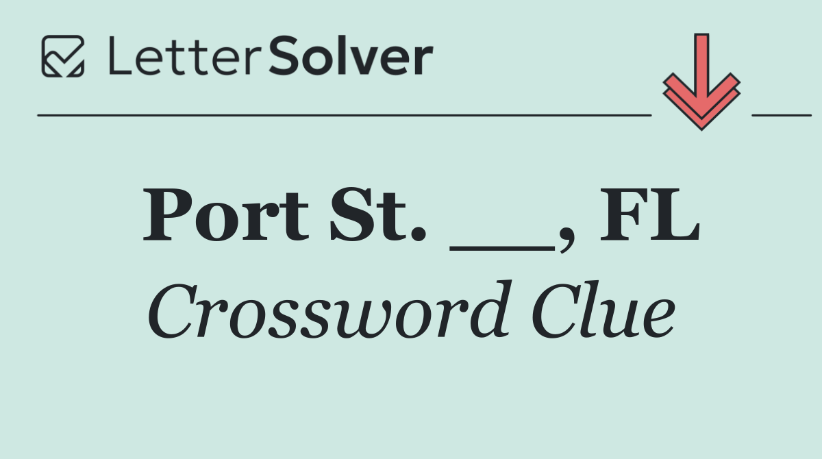 Port St. __, FL