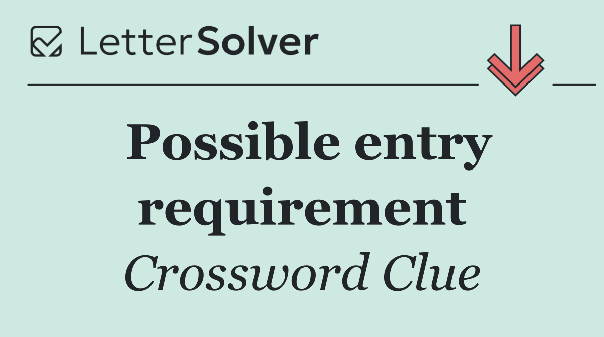 Possible entry requirement