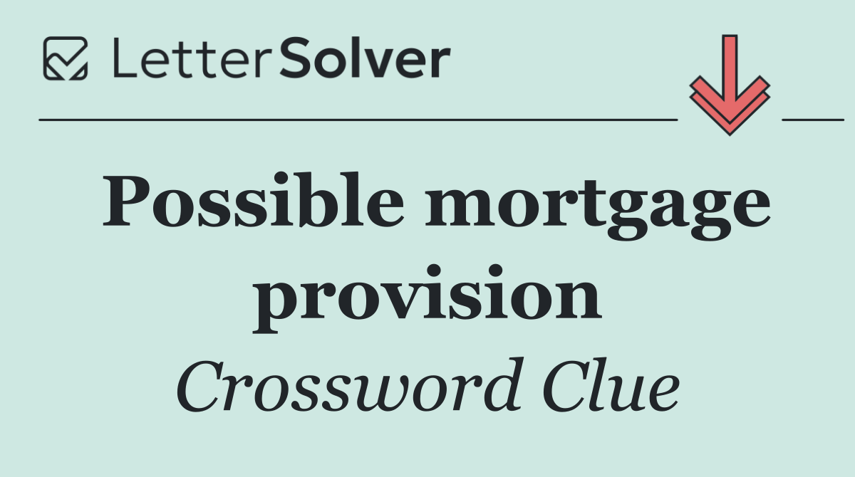 Possible mortgage provision