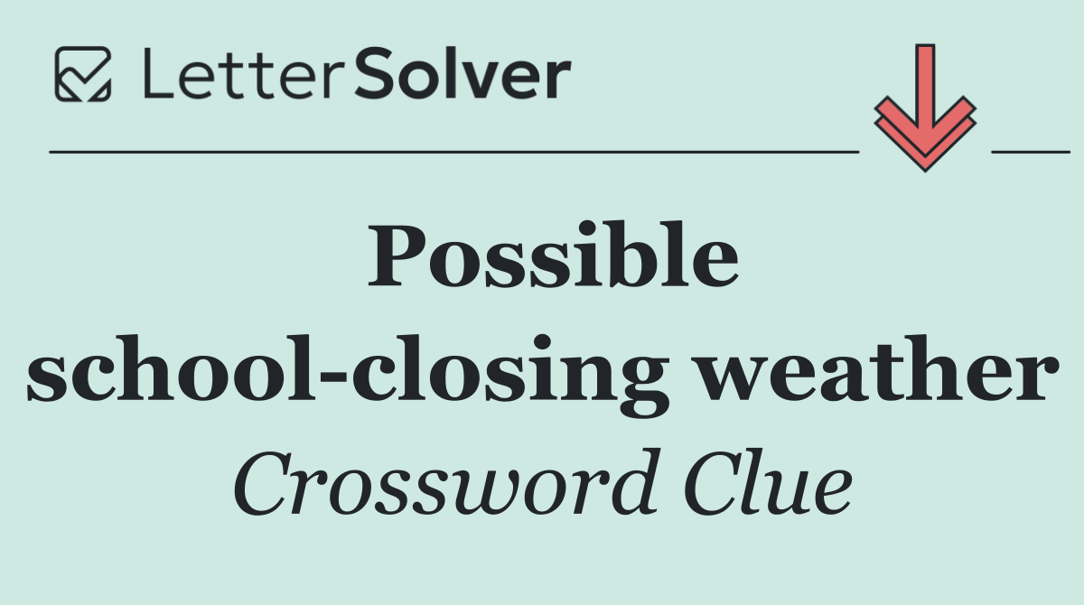 Possible school closing weather