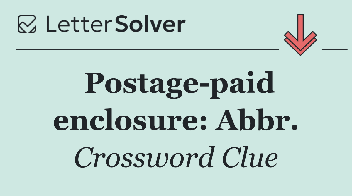 Postage paid enclosure: Abbr.
