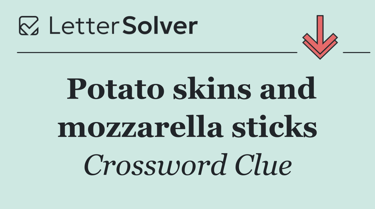 Potato skins and mozzarella sticks