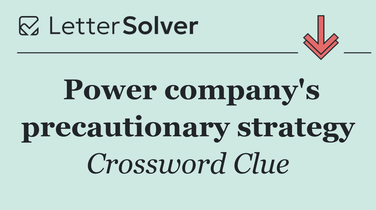 Power company's precautionary strategy