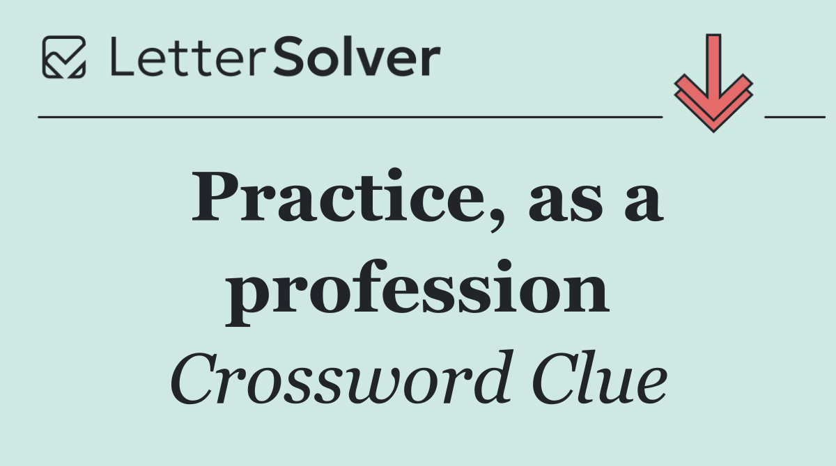 Practice, as a profession