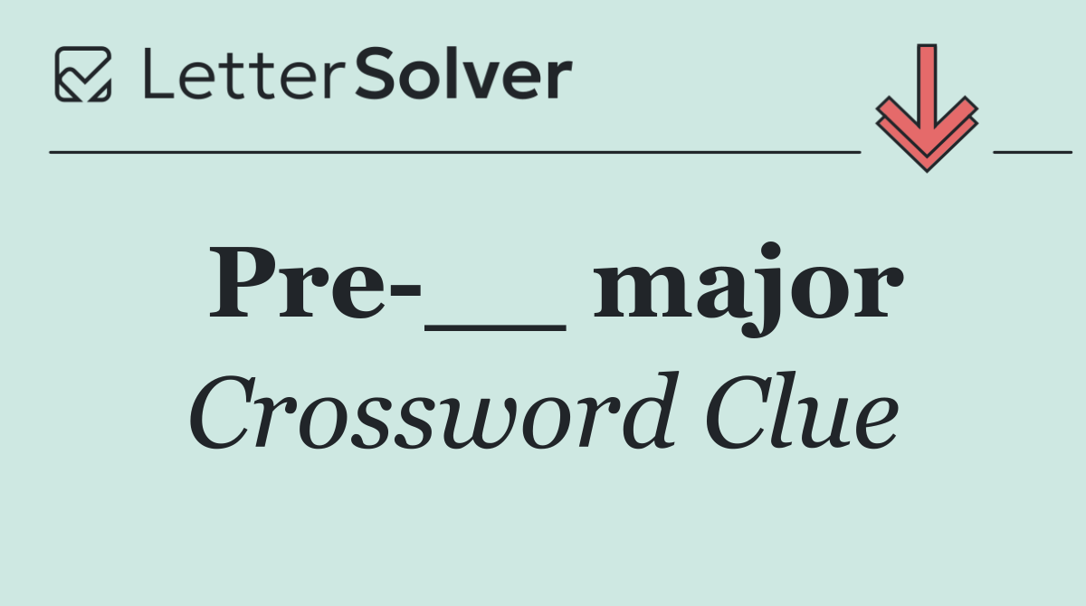 Pre __ major