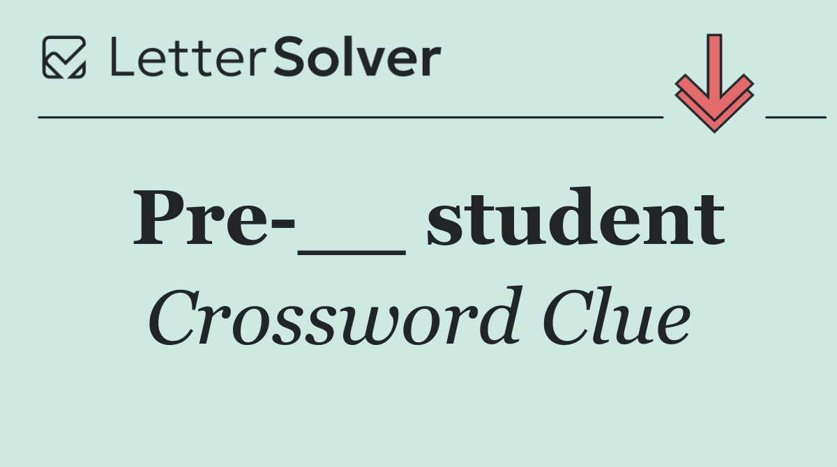 Pre __ student