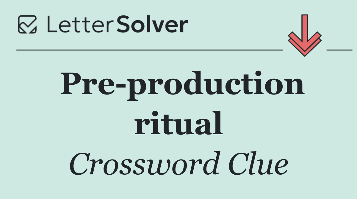 Pre production ritual