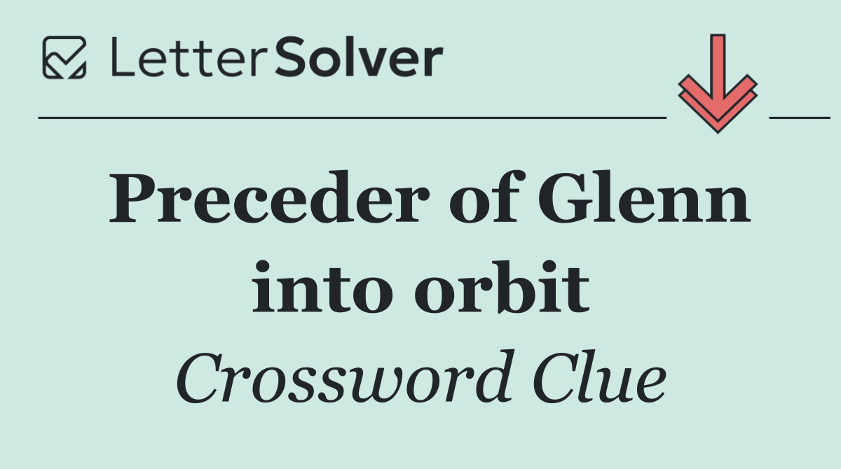Preceder of Glenn into orbit