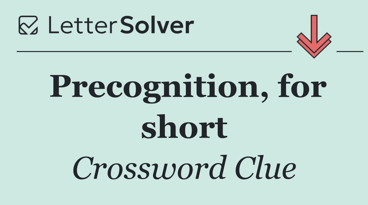 Precognition, for short