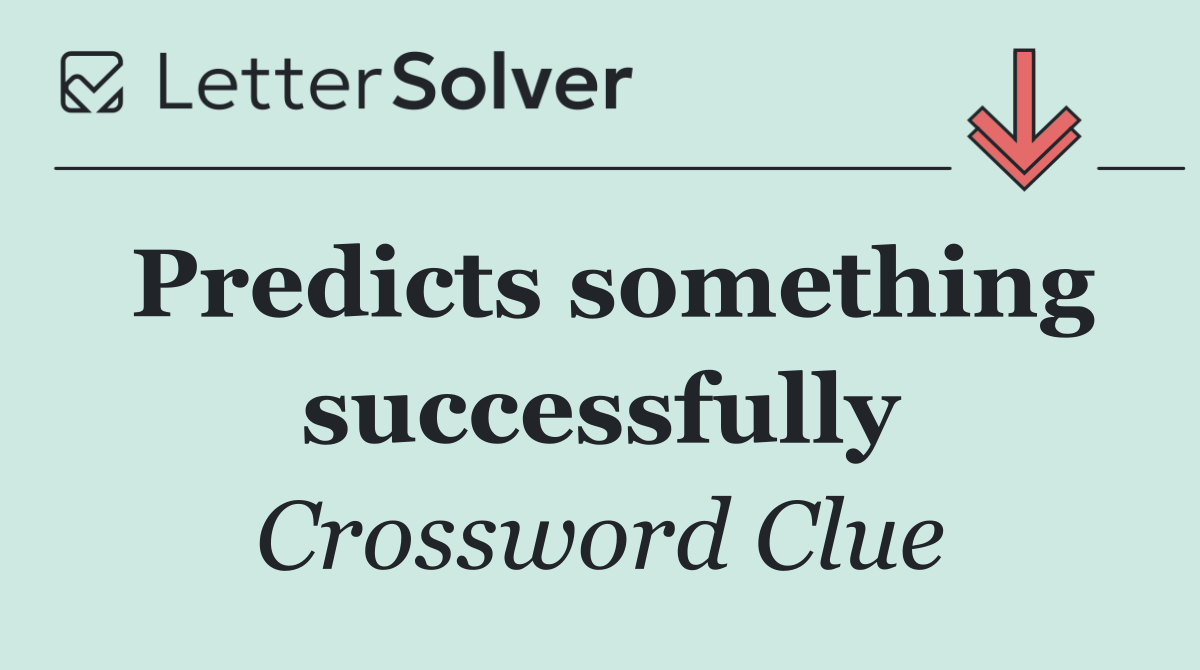 Predicts something successfully