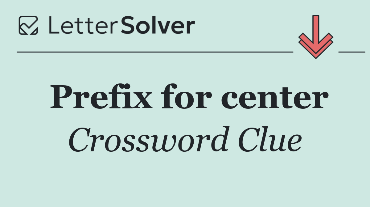 Prefix for center