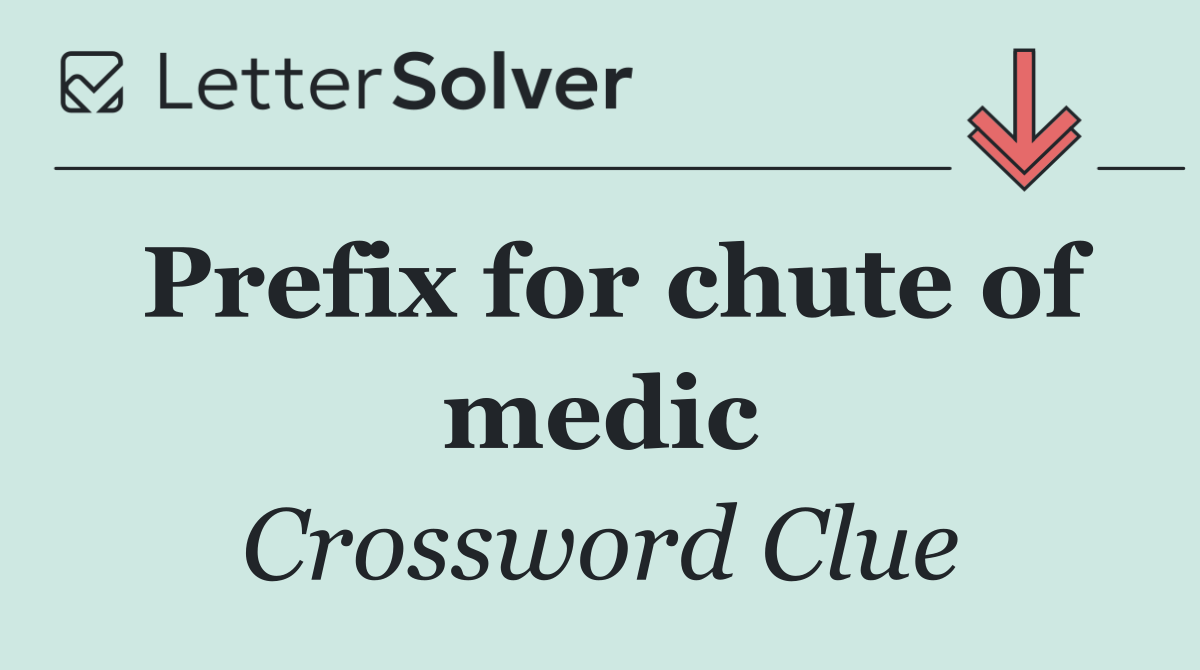 Prefix for chute of medic