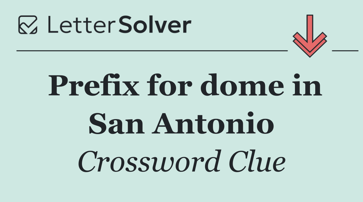 Prefix for dome in San Antonio