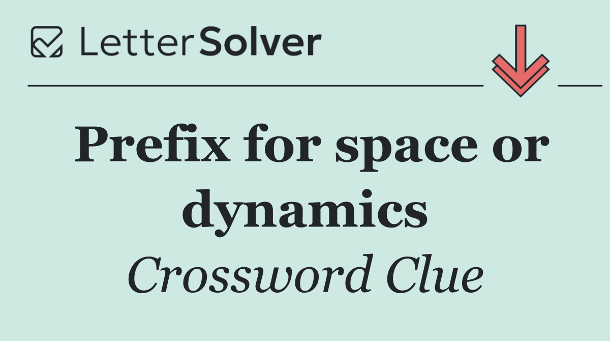 Prefix for space or dynamics