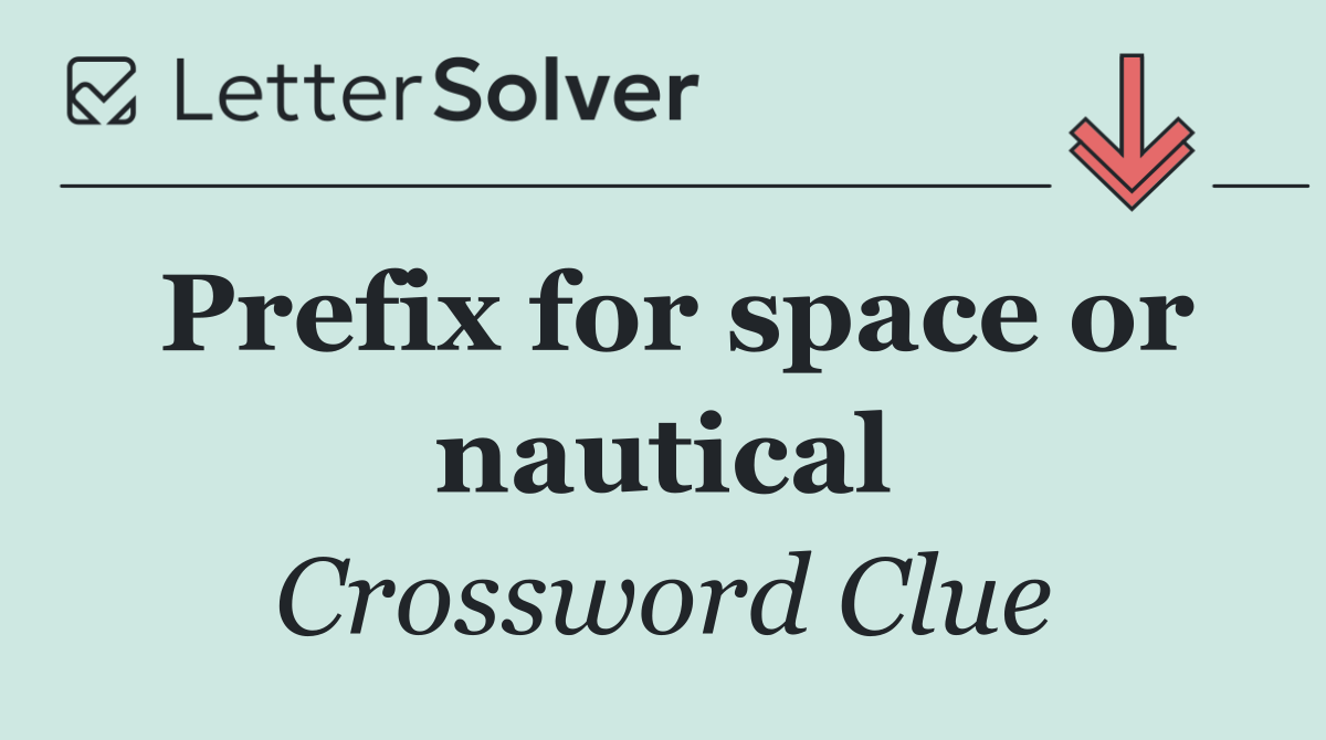 Prefix for space or nautical