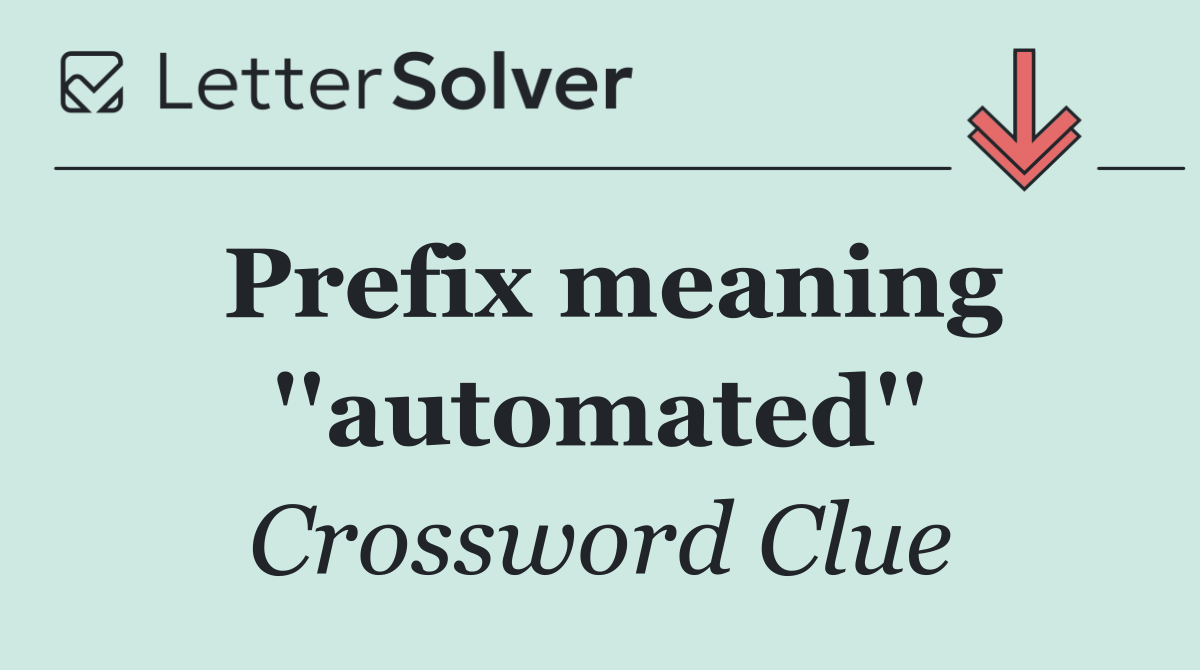 Prefix meaning ''automated''