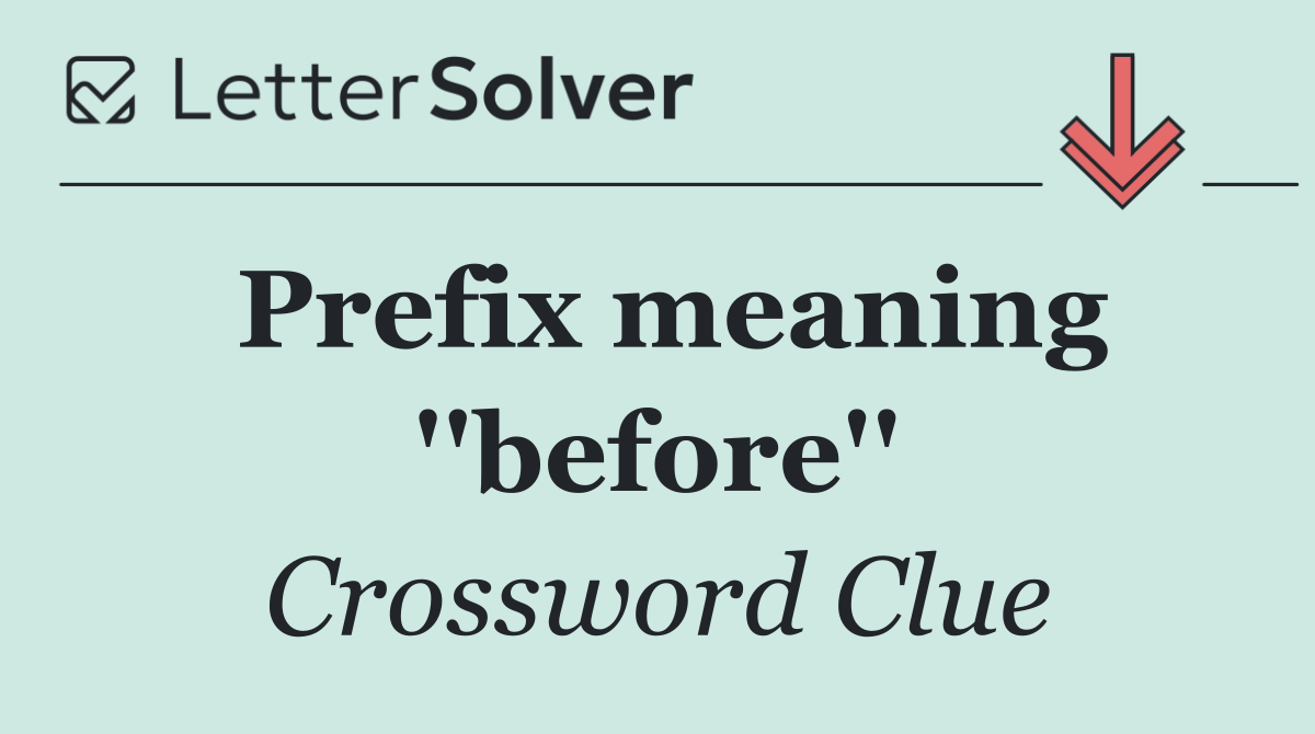Prefix meaning ''before''