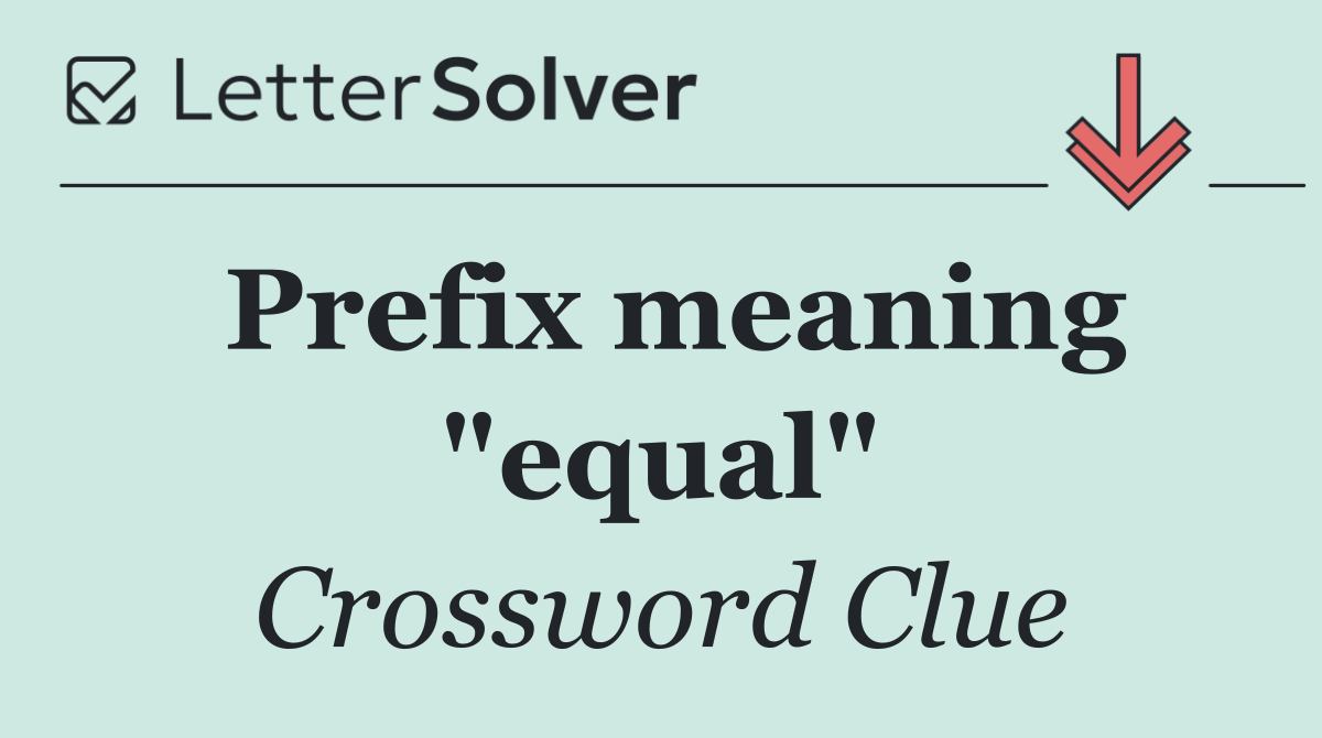 Prefix meaning "equal"