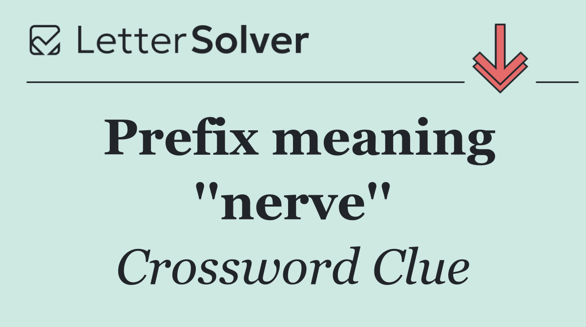 Prefix meaning ''nerve''