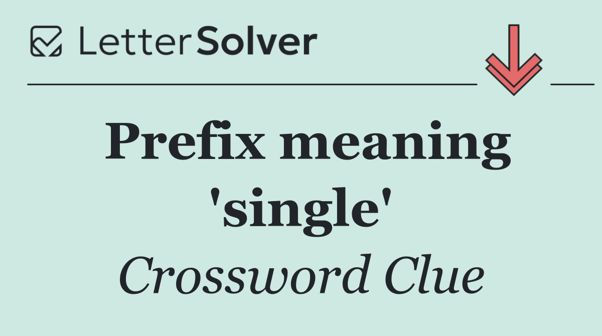 Prefix meaning 'single'