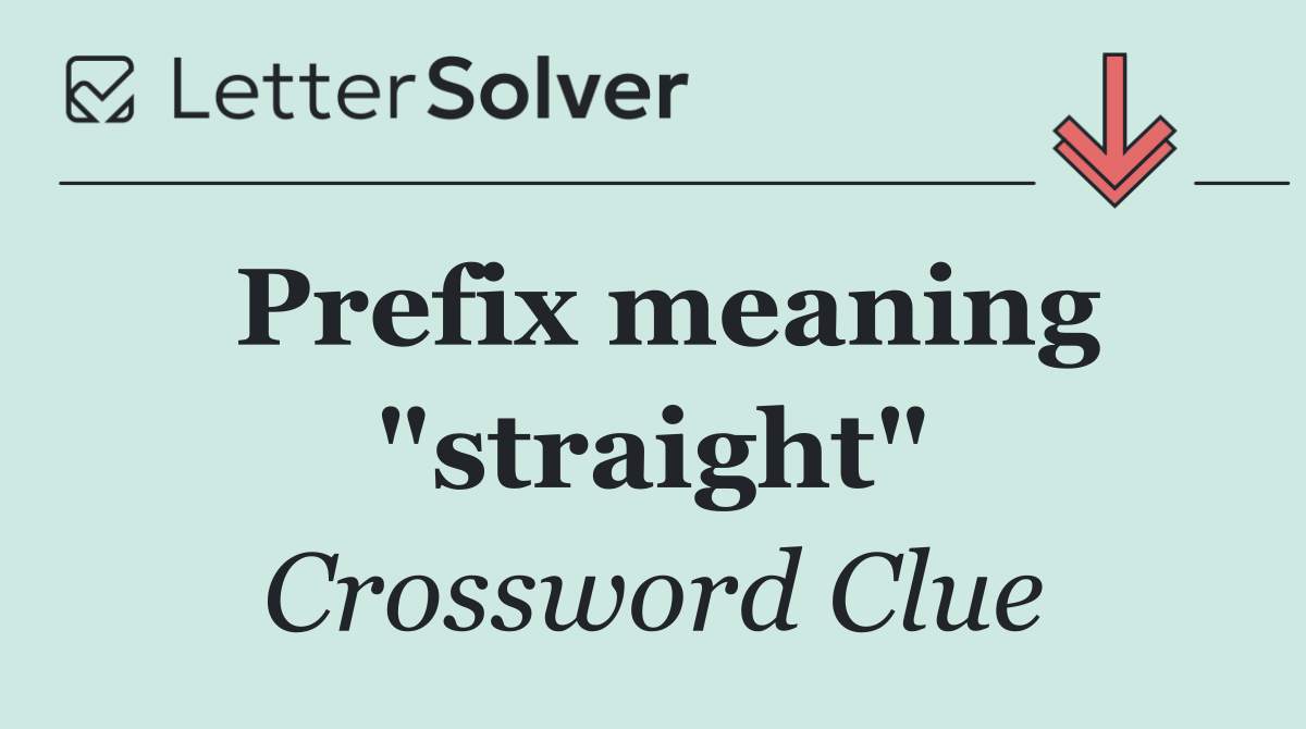 Prefix meaning "straight"