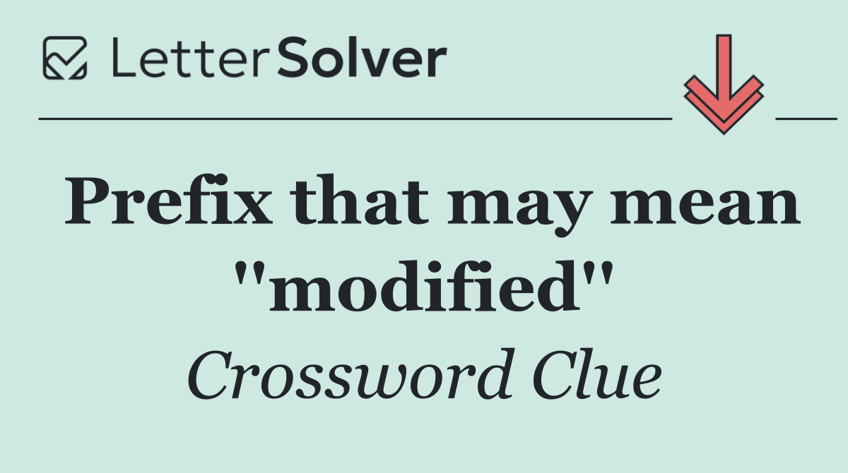Prefix that may mean ''modified''