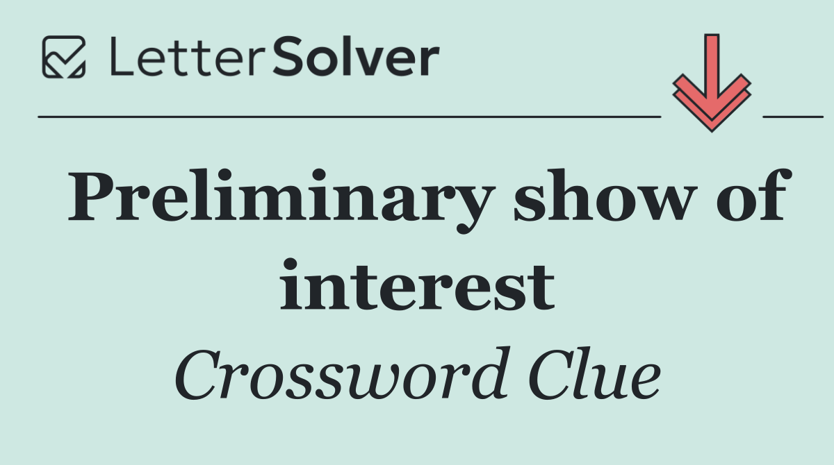 Preliminary show of interest