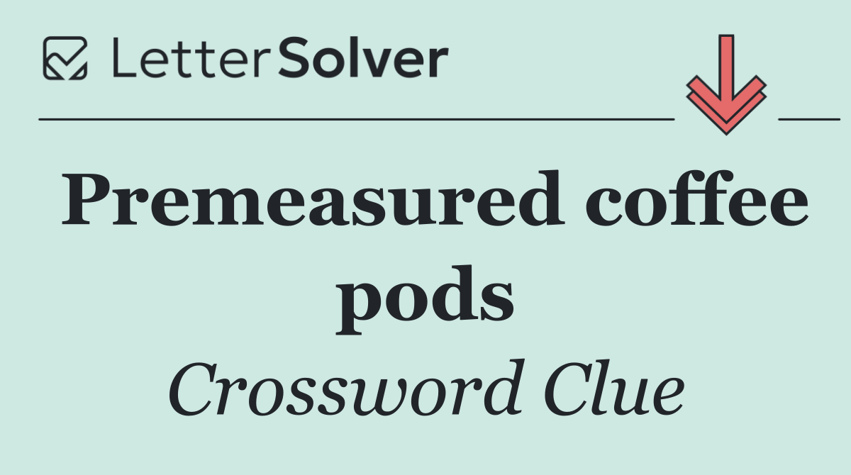 Premeasured coffee pods
