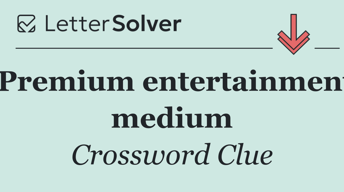 Premium entertainment medium