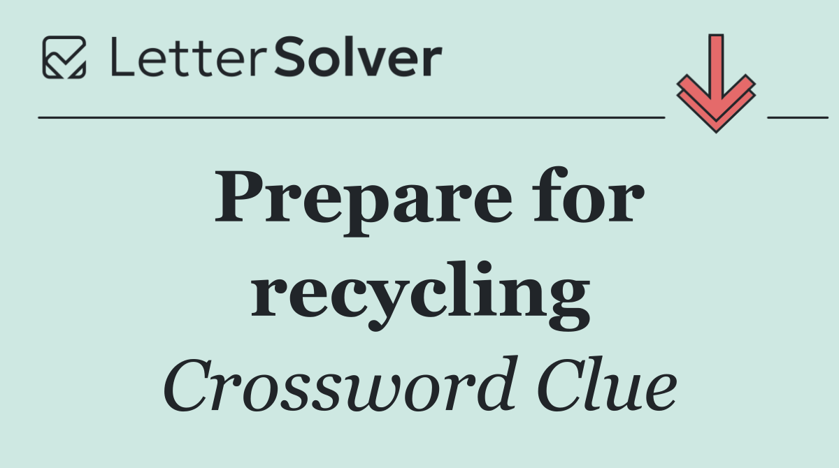 Prepare for recycling